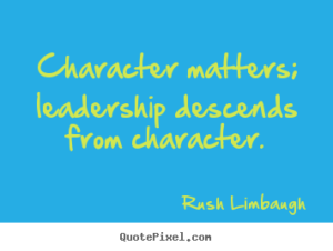 character-matters-leadership-descends-from-charactor-character-quote