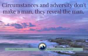 Circumstances and adversity don't make a man